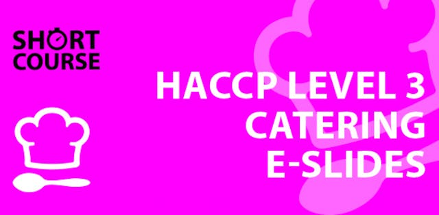 HACCP Level 3 for caterers e-slides