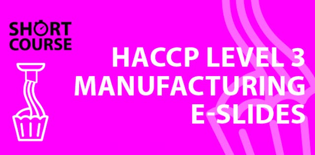 HACCP Level 3 Manufacturing e-slides